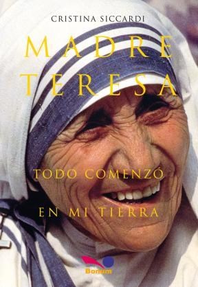 Madre Teresa: Todo comenzo en mi tierra