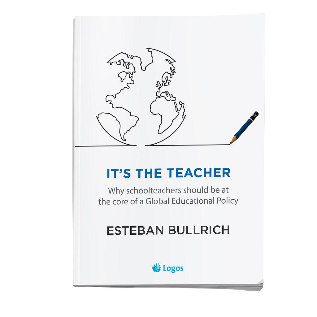 It's the teacher: Why schoolteachers should be at the core of a global educational policy