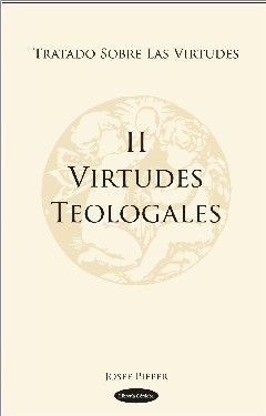 Virtudes teologales II. Tratado sobre las virtudes