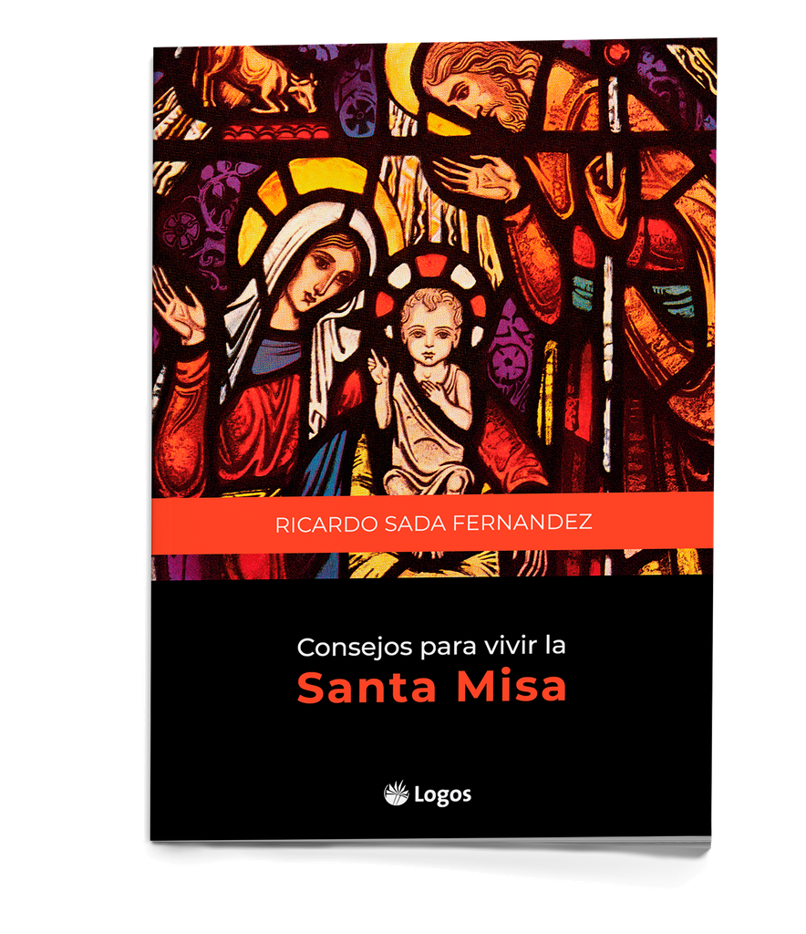 Consejos para vivir la Santa Misa. Ed Logos