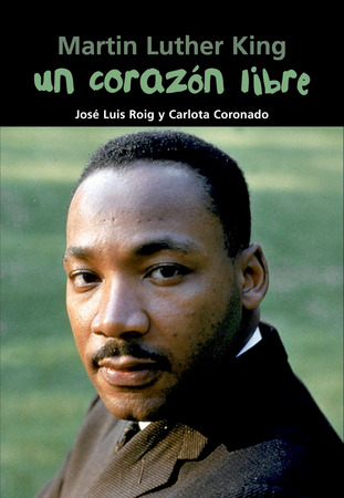 Martin Luther King. Un corazón libre