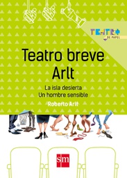 Teatro breve Arlt - Un hombre sensible - La isla desierta   