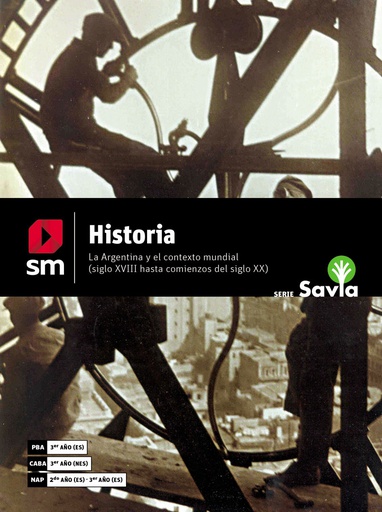 Savia - Historia 3. La Argentina y el contexto mundial (siglos XVIII hasta comienzos del siglo XX)